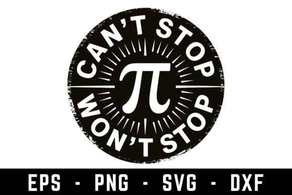 Can't Stop Won't Stop Pi SVG: A Creative Resource for Makers