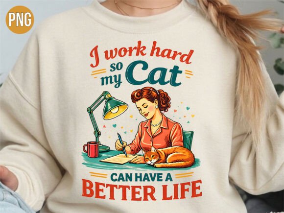 I Work Hard for My Funny Cat Lover PNG